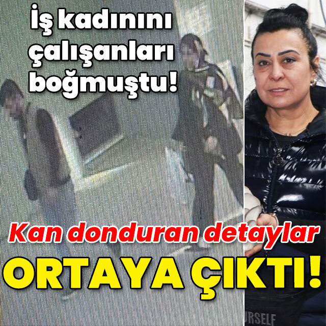 İş kadınını çalışanları boğmuştu! Kahreden detay ortaya çıktı!