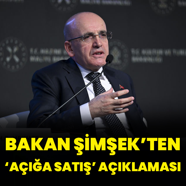Bakan Şimşek'ten açığa satış açıklaması