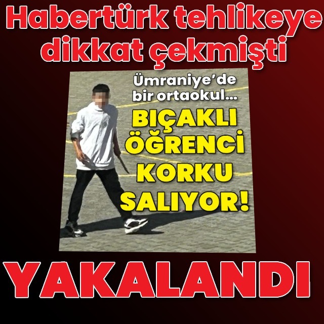 Dehşet saçan öğrenci yakalandı!