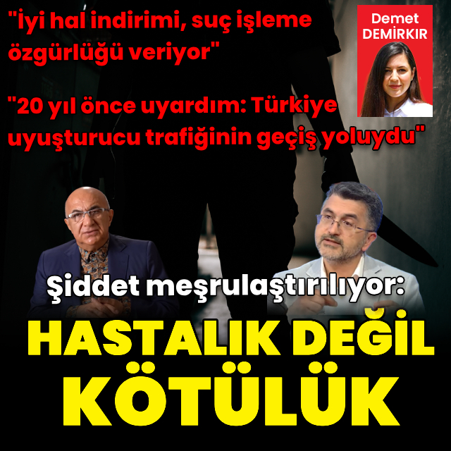 Şiddet meşrulaştırılıyor: Hastalık değil, kötülük