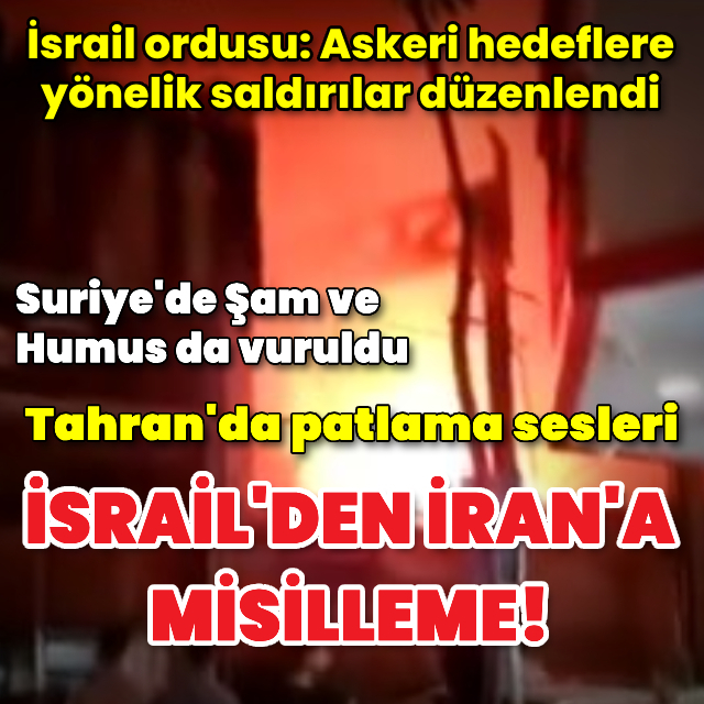 İsrail'den İran'a misilleme!