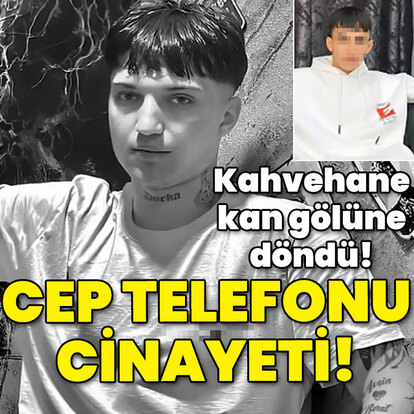 Katil 17, maktul 18 yaşında! Cep telefonu cinayeti!