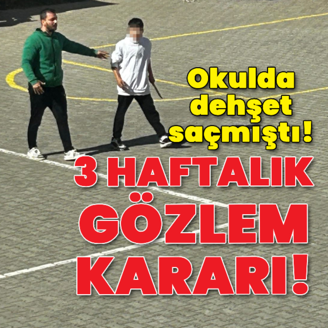 Okulda dehşet saçan öğrenci gözlem altına alındı!