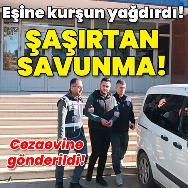 Eşine kurşun yağdırdı! Şaşırtan savunma!