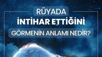 Rüyada İntihar Etmek Ne Anlama Gelir?
