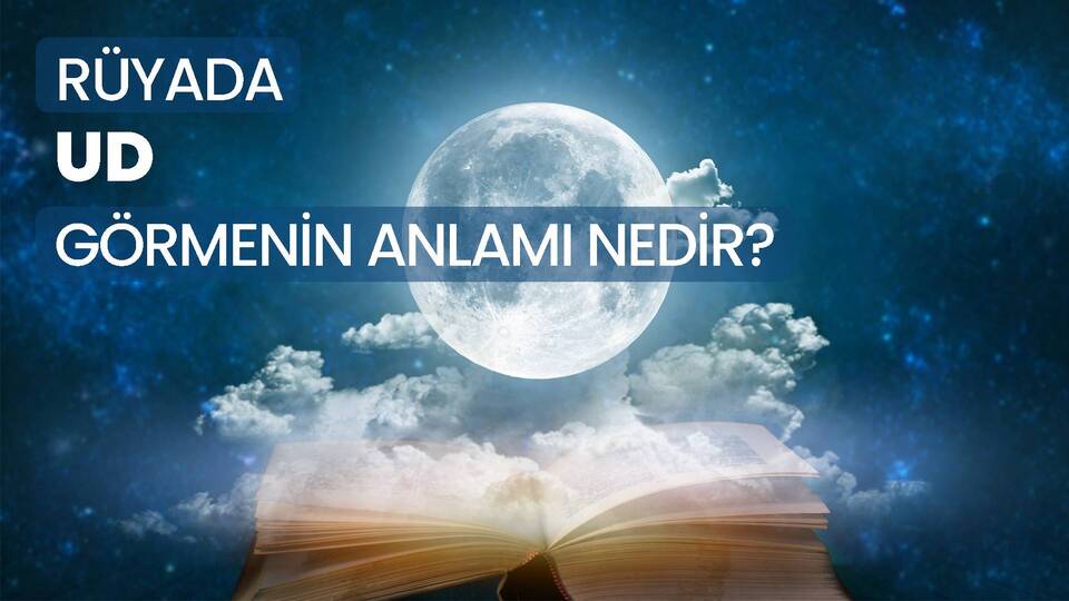 Rüyada Ud Görmek Ne Anlama Gelir?