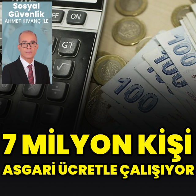 7 milyon kişi asgari ücretle çalışıyor