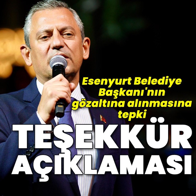 Özel'den Esenyurt tepkisi, teşekkür açıklaması