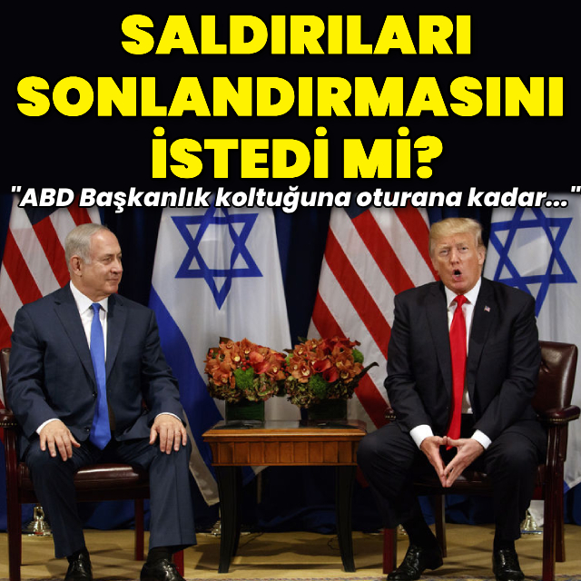 Trump Netanyahu'dan Gazze'ye saldırıları sonlandırmasını istedi mi?