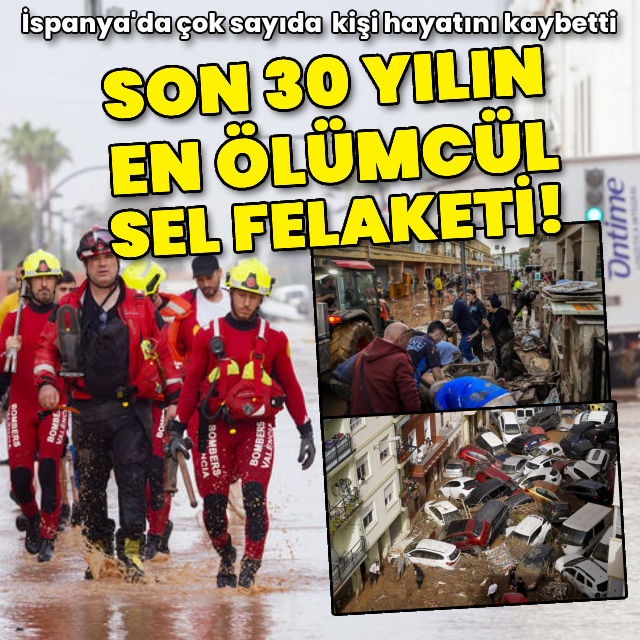 İspanya'da son 30 yılın en ölümcül sel felaketi!