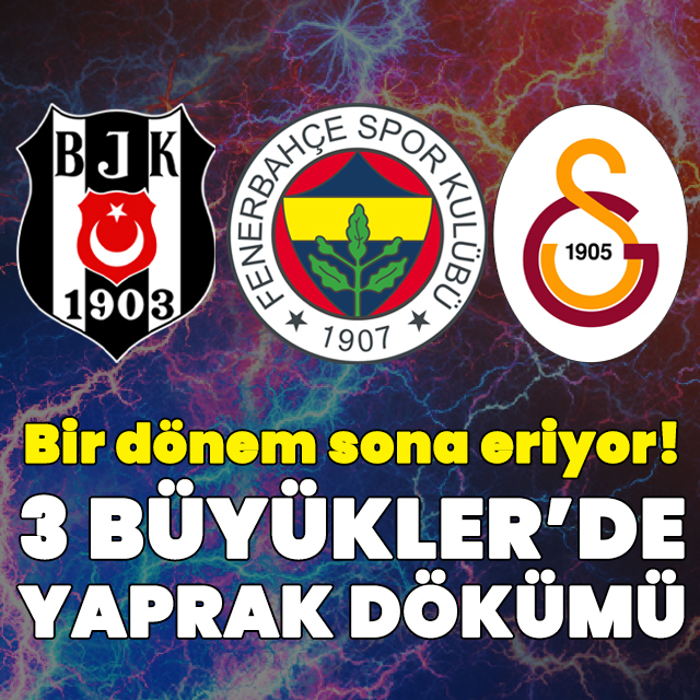 3 büyüklerde yaprak dökümü!