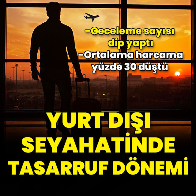 Yurt dışına çıkışlar arttı bütçeler düştü