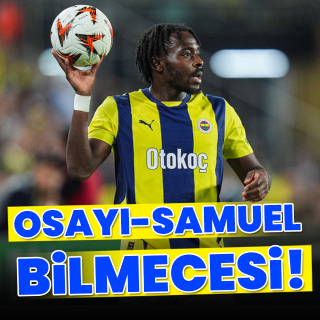 Osayi-Samuel bilmecesi!