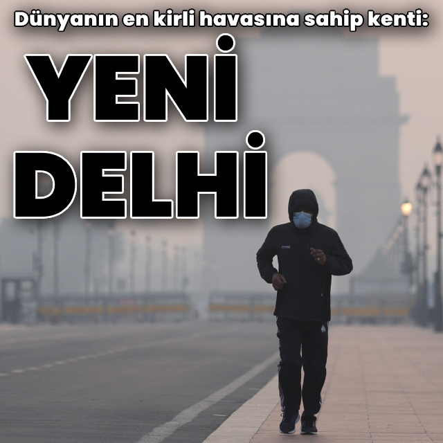 Dünyanın en kirli havası Yeni Delhi'nin