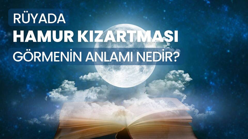 Rüyada Hamur Kızartmak Ne Anlama Gelir?