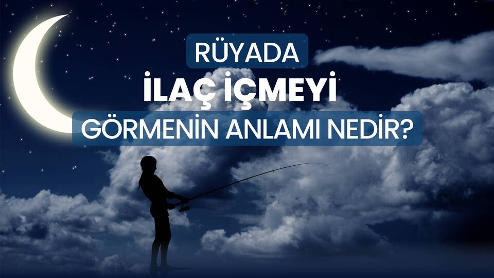 Rüyada İlaç İçmek Ne Anlama Gelir?