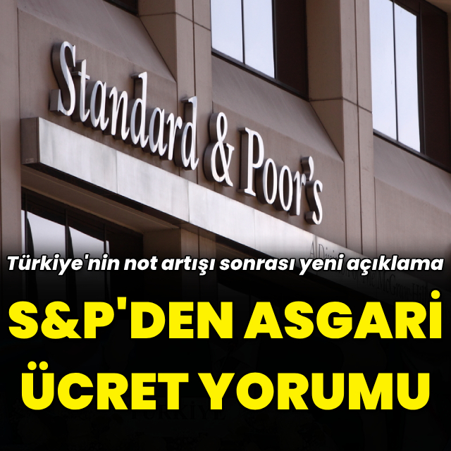 S&P'den asgari ücret yorumu