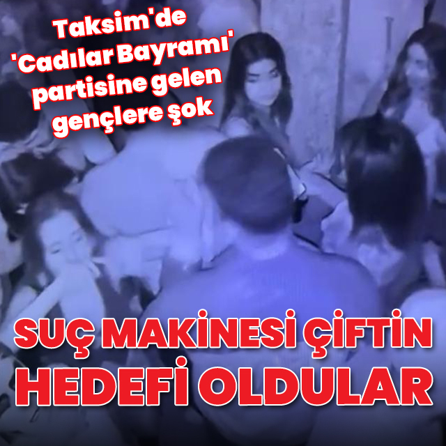 Taksim'de 'Cadılar Bayramı' partisine gelen gençlere şok: Suç makinesi çiftin hedefi oldular