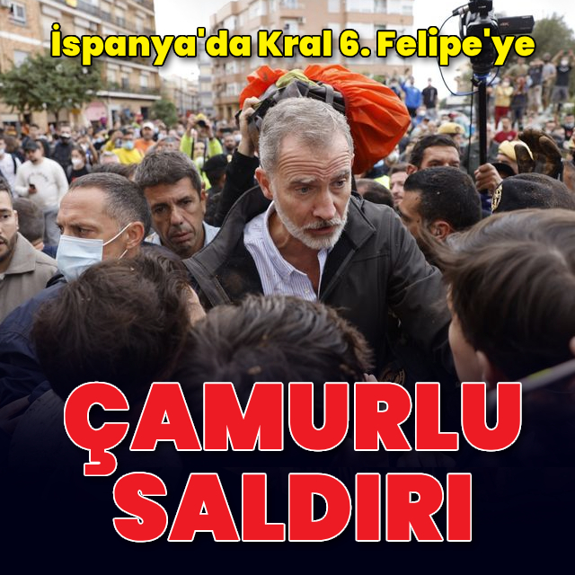 İspanya'da Kral 6. Felipe'ye çamurlu saldırı