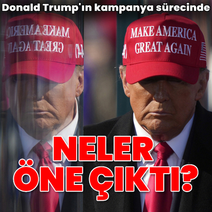  Donald Trump'ın kampanyasında neler öne çıktı?