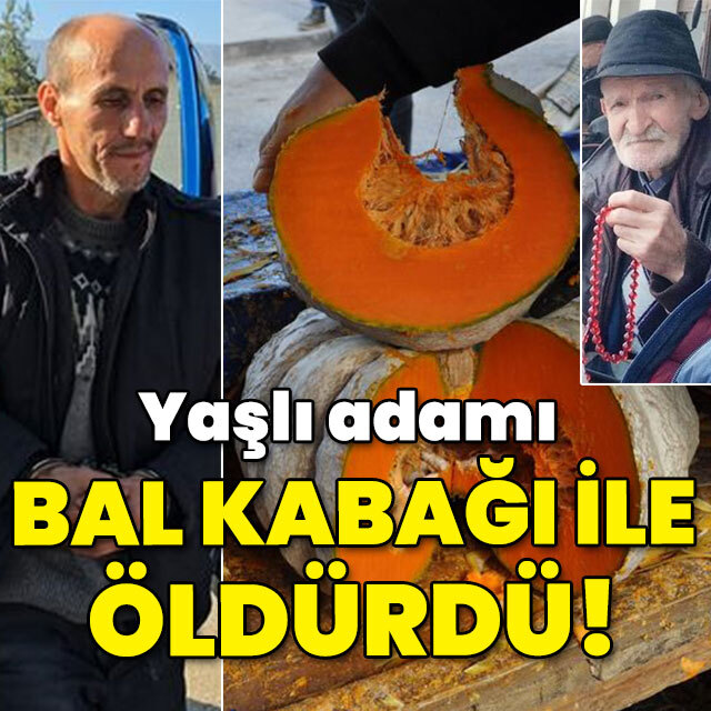 Yaşlı adamı bal kabağıyla öldürdü!