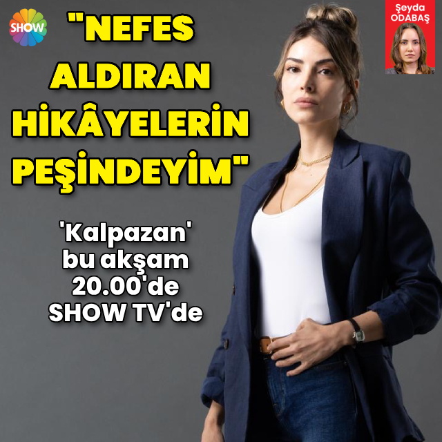 "Nefes aldıran hikâyelerin peşindeyim"