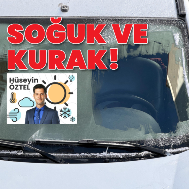 Soğuk ve kurak!