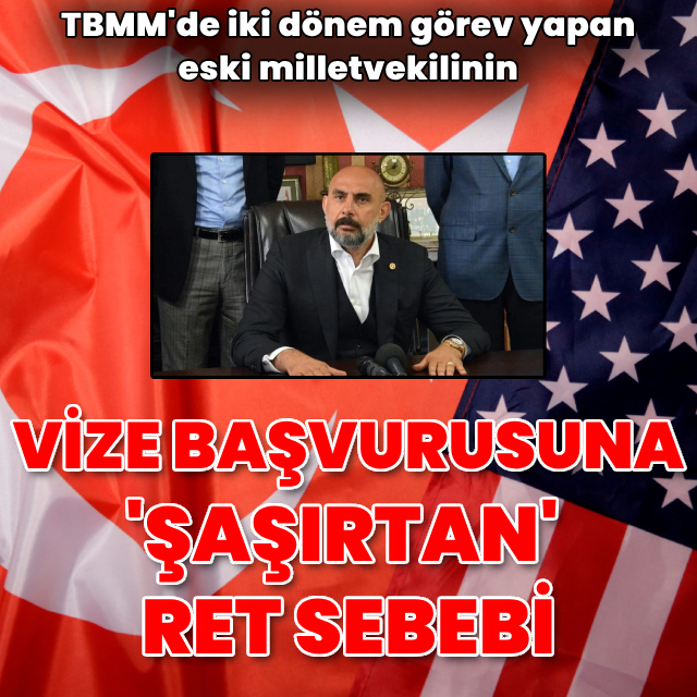 ABD'den eski vekilin vize başvurusuna ret