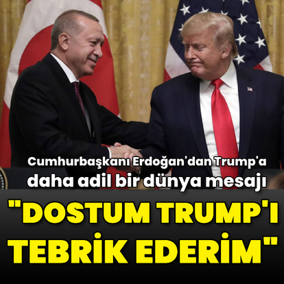  Cumhurbaşkanı Erdoğan: Dostum Trump'ı tebrik ederim