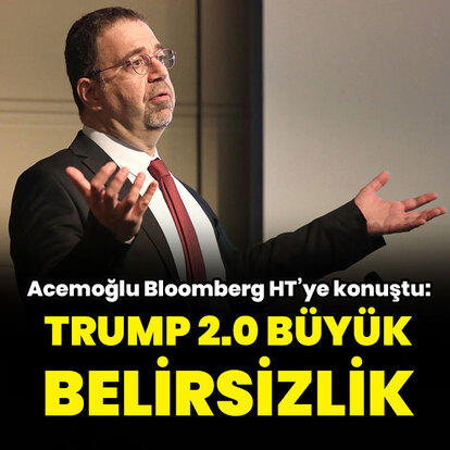 Acemoğlu: Trump 2.0 büyük belirsizlik