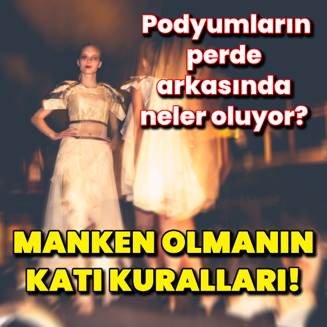 Manken olmanın katı kuralları!