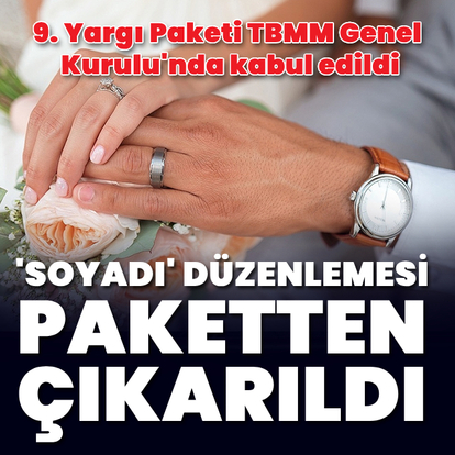  Kadınların soyadı düzenlemesinde flaş gelişme!