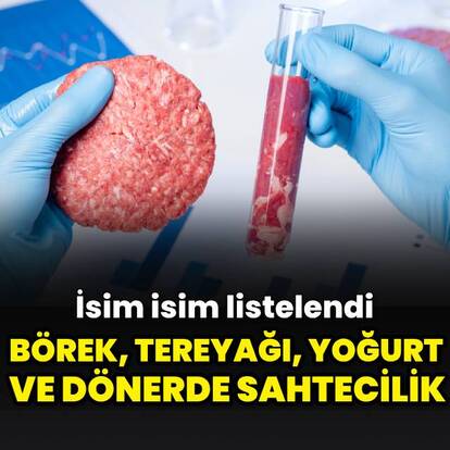 Liste genişliyor: Börek, tereyağı, yoğurt ve dönerde sahtecilik