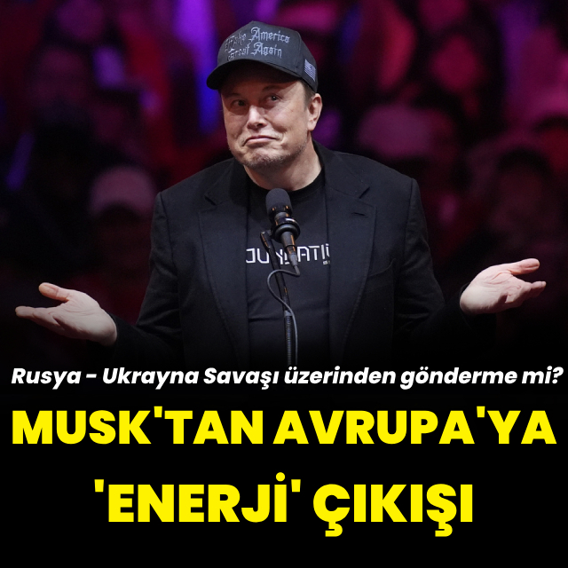 Musk'tan Avrupa'ya 'enerji fiyatları' mesajı