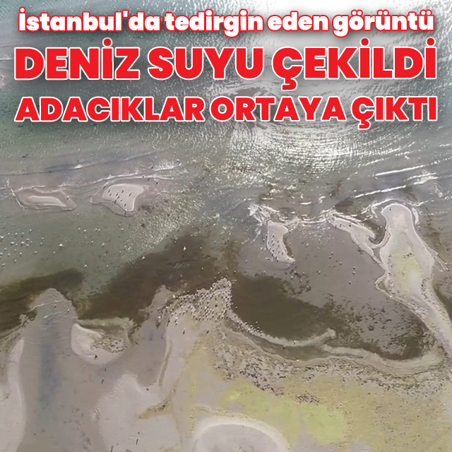 İstanbul'da deniz suyu çekildi, adacıklar ortaya çıktı