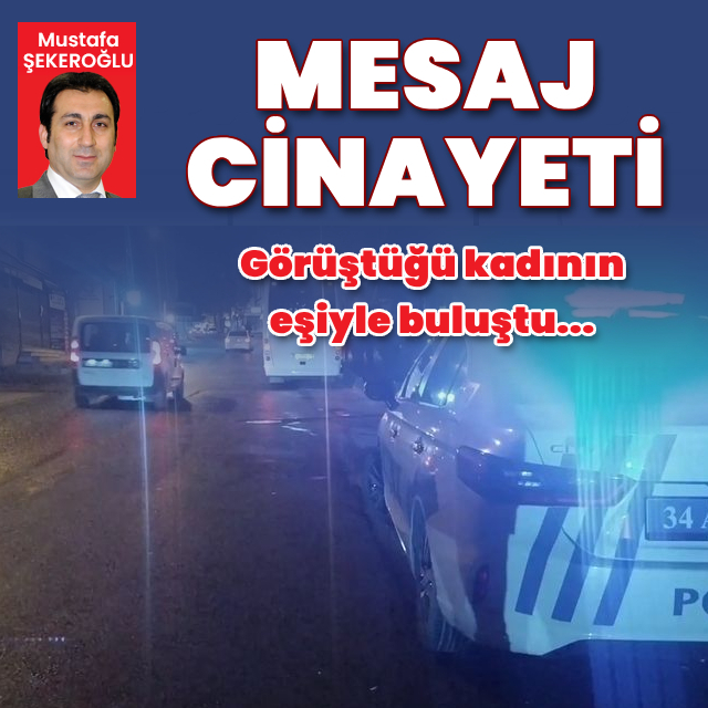 Mesajlaştığı kadının eşini öldürdü