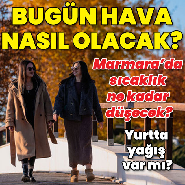 Marmara'da sıcaklık ne kadar düşüyor? İllerimizde hava durumu!