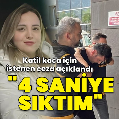Eşini boğarak öldürmüştü! "4 saniye sıktım"
