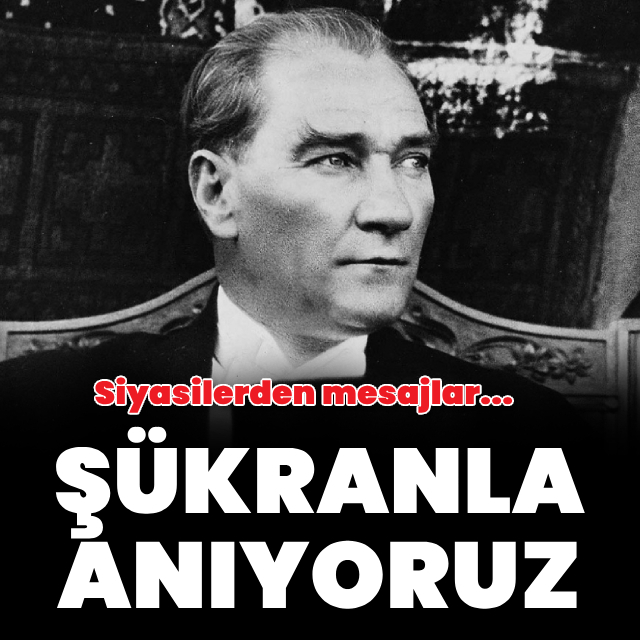 Siyasilerden 10 Kasım mesajları