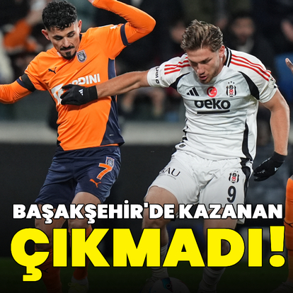  Başakşehir'de kazanan çıkmadı!
