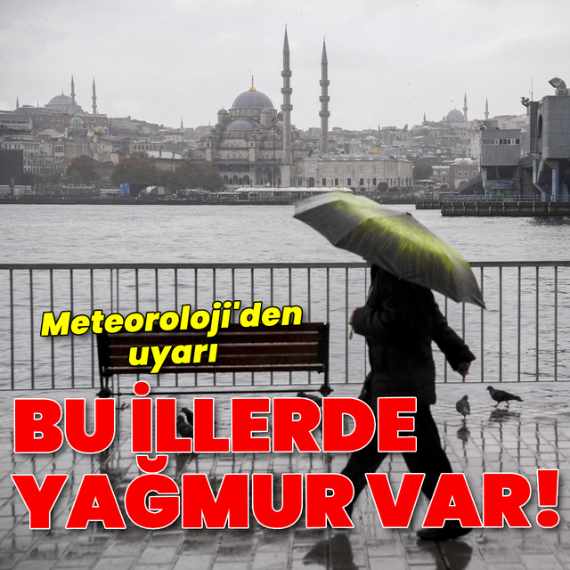 Bu iller için yağmur uyarısı!