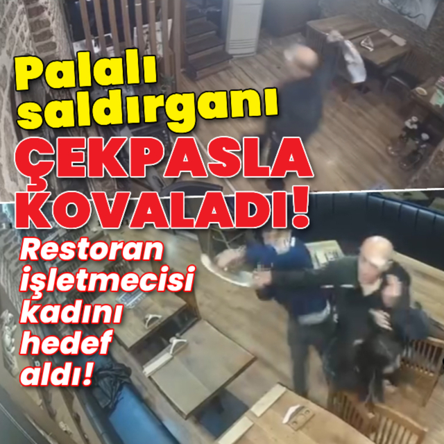 Restoran işletmecisi kadına palalı saldırı!