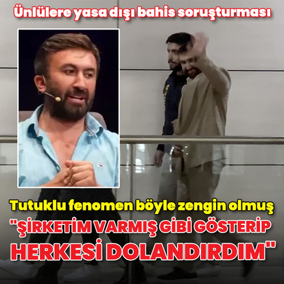  Yasa dışı bahis soruşturmasında tutuklanan İbrahim Yılmaz nasıl zengin olduğunu anlattı