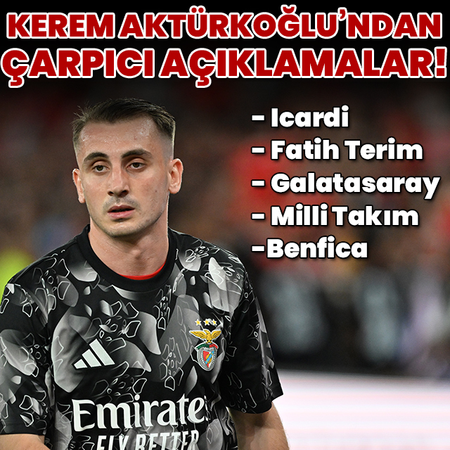 Kerem Aktürkoğlu'ndan çarpıcı açıklamalar!