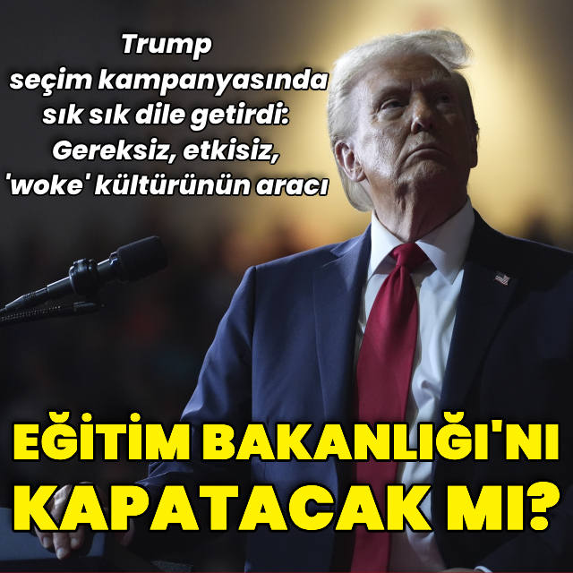 Trump Eğitim Bakanlığı'nı kapatacak mı?
