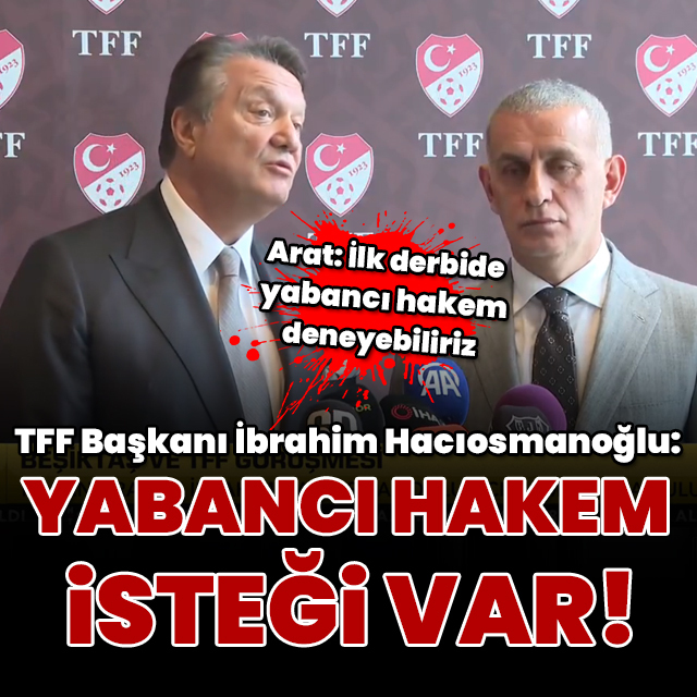 "Kulüplerden yabancı hakem isteği var"