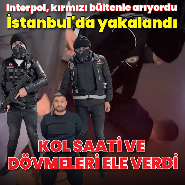 Interpol'ün kırmızı bültenle aradığı uyuşturucu baronu İstanbul'da yakalandı