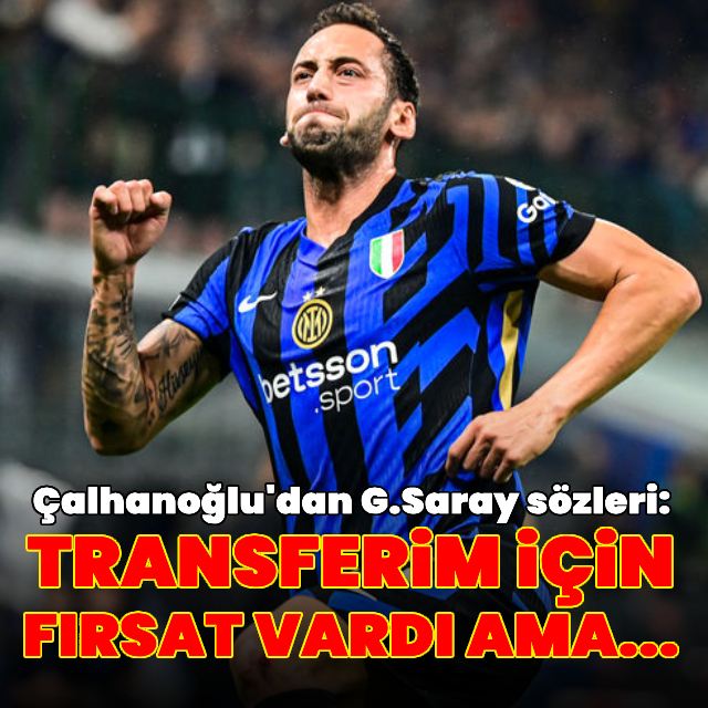 Çalhanoğlu'dan G.Saray sözleri!