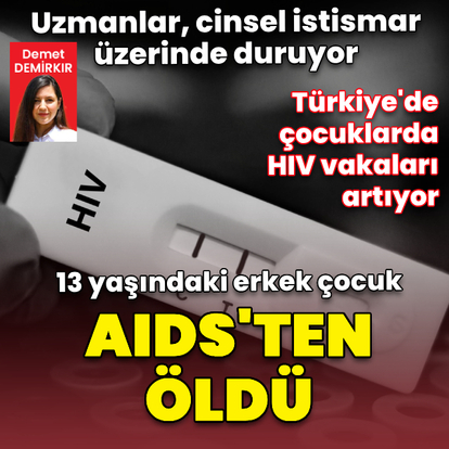  Türkiye'de çocuklarda HIV vakaları artıyor