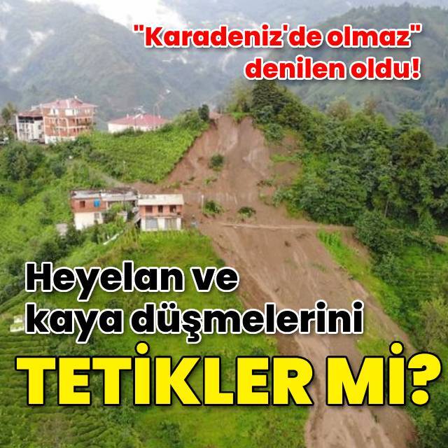 "Karadeniz'de olmaz" denilen oldu: Heyelanları tetikler mi?